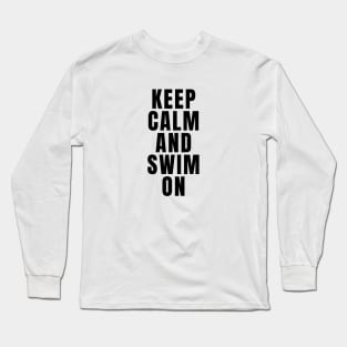 Keep Calm And Swim On Long Sleeve T-Shirt